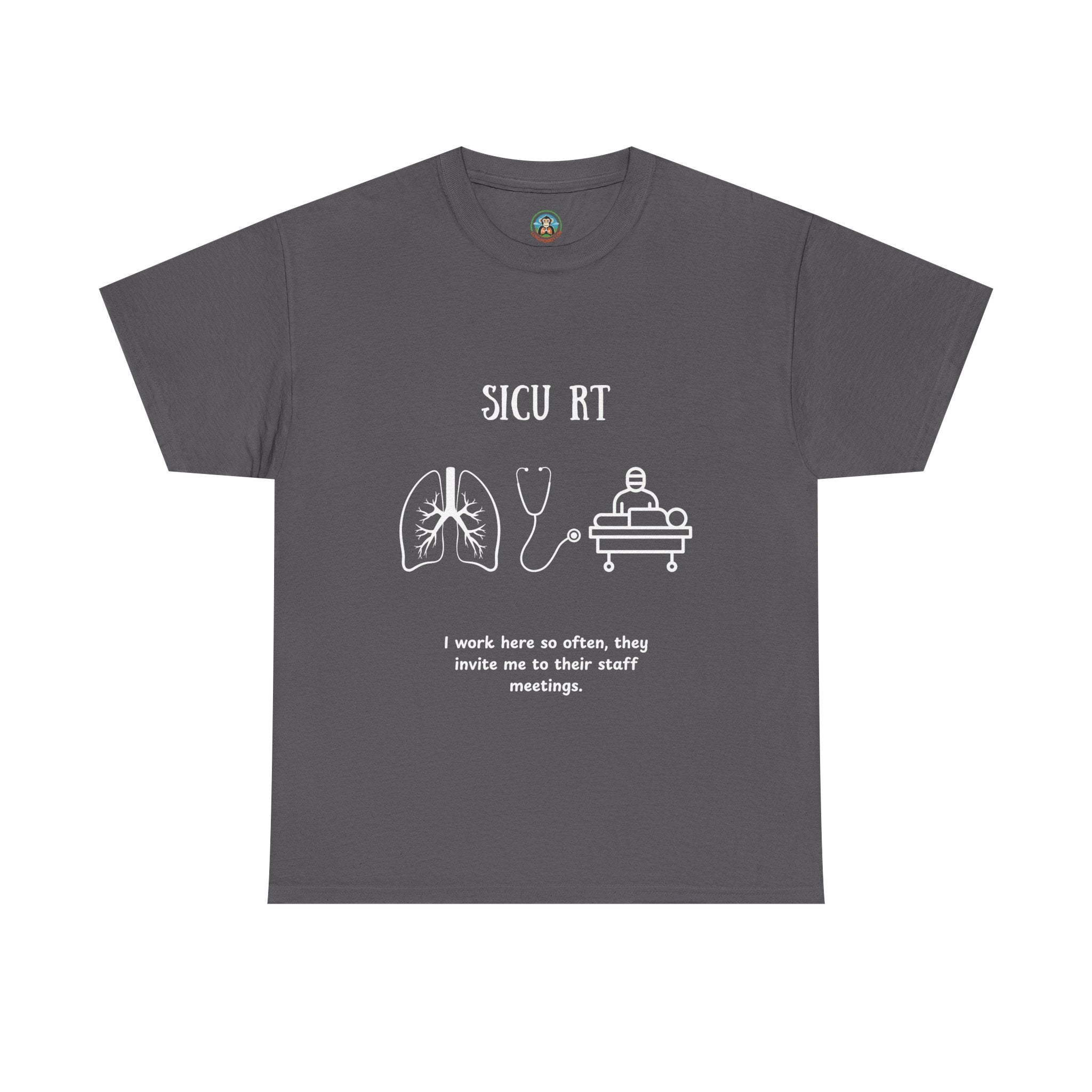 SICU Respiratory Therapist Tee - I work here so often