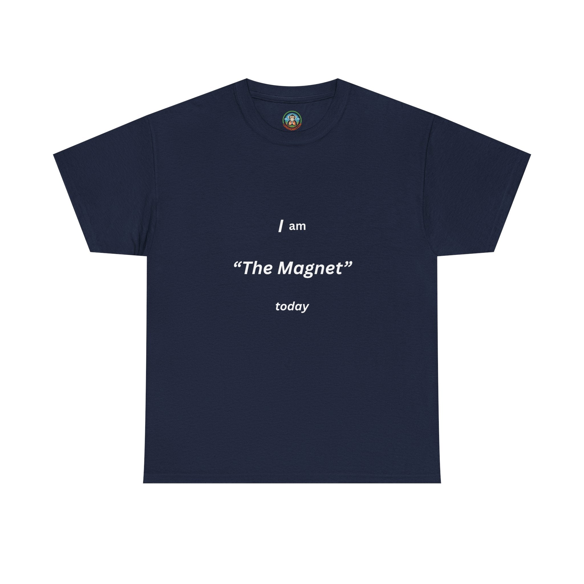 I am the magnet today Tee - Lung Monkey