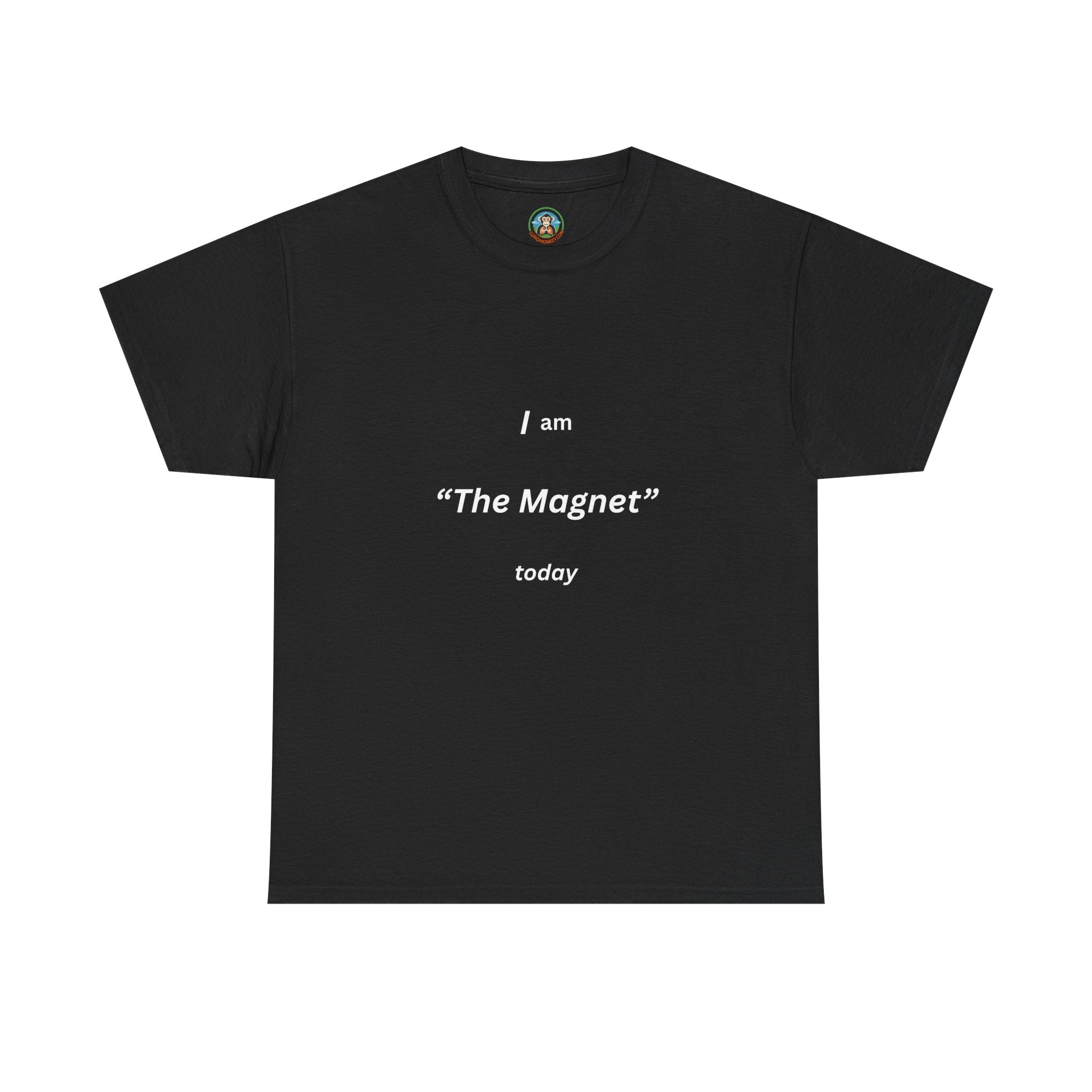 I am the magnet today Tee - Lung Monkey