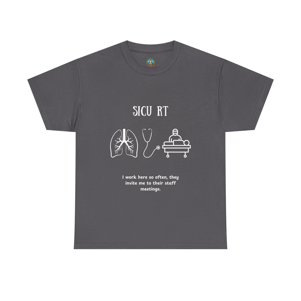 SICU Respiratory Therapist Tee - I work here so often